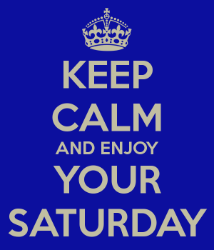 keep-calm-and-enjoy-your-saturday